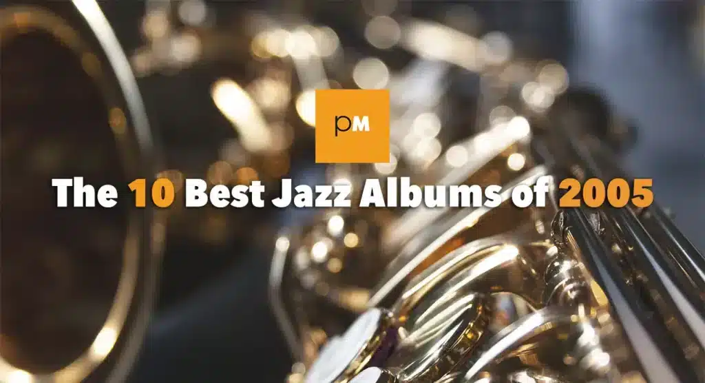 The 10 Best Jazz Albums of 2005